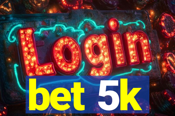 bet 5k